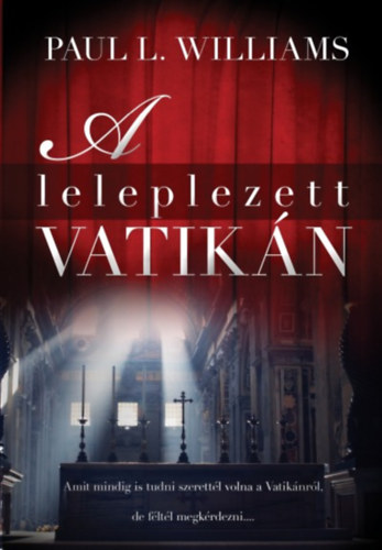 Williams, Paull. - A leleplezett Vatik�n