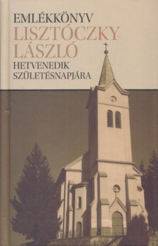 Flp Lajos (szerk.) - Emlkknyv Lisztczky Lszl hetvenedik szletsnapjra (dediklt)