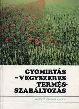 Kádár Aurél (szerk.) - Gyomirtás-vegyszeres termésszabályozás