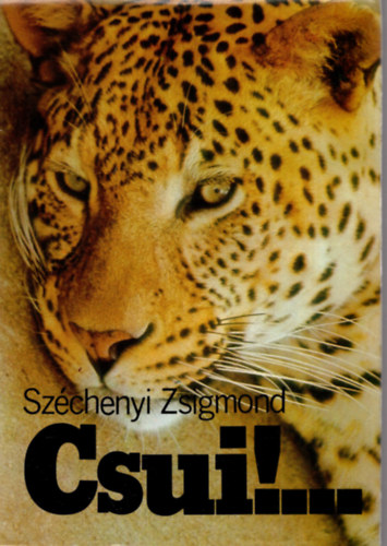 Széchenyi Zsigmond - Csui!...