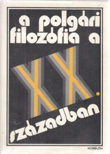Kossuth Knyvkiad - A polgri filozfia a XX. szzadban
