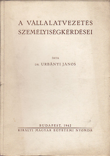 Dr. Urbnyi Jnos - A vllalatvezets szemlyisgkrdsei
