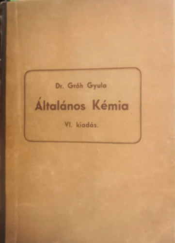 Dr. Grh Gyula - ltalnos kmia egyetemi s fiskolai hallgatk rszre