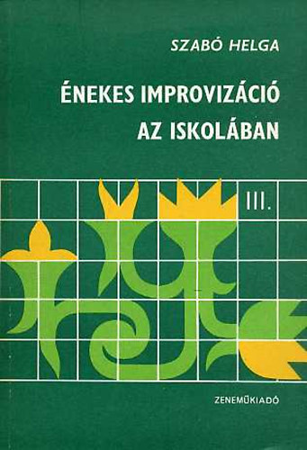 Szab� Helga - �nekes improviz�ci� az iskol�ban III.