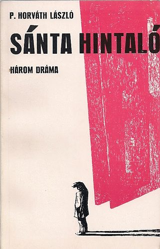 P. Horvth Lszl - Snta hintal ( hrom drma)