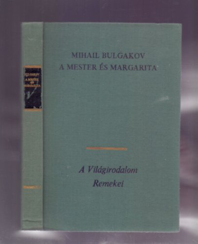 Mihail Bulgakov, Ford.: Sz�ll�sy Kl�ra, Szerk.: Enyedi Gy�rgy - A Mester �s Margarita - Sz�ll�ssy Kl�ra ford�t�sa --- ?????? ? ????????? (I. �s II. k�nyv egybektve)
