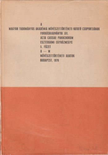 Aradi Nóra (szerk.) - A Magyar Tudományos Akadémia művészettörténeti kutató csoportjának forráskiadványai XII. 5.füzet