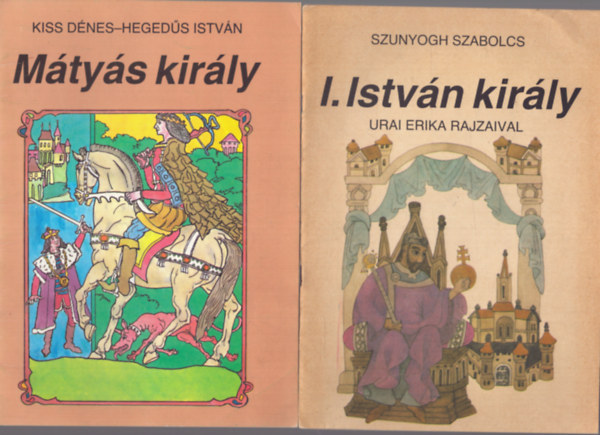 Szunyogh Szabolcs, Kiss Dénes, Hegedűs István - 2 db rajzos mese gyerekeknek: I. István király - Mátyás király