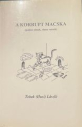 Tobak (Husi) Lszl - A korrupt macska (pajkos rmek, rmes versek)