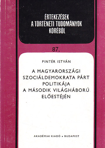 Pintér István - A magyarországi Szociáldemokrata Párt politikája a második világháború előestéjén