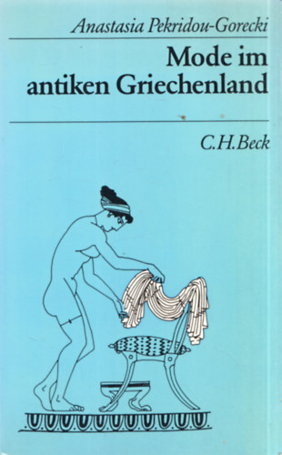 Beck C.H., Anastasia Pekridou-Gorecki - Mode im antiken Griechenland (Textile Fertigung und Kleidung)