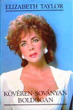 Elizabeth Taylor - K�v�ren, sov�nyan, boldogan