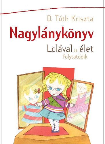 D. Tth Kriszta, Erdlyi Z. gnes (szerk.), Faltisz Alexandra (ill.) - Nagylnyknyv - Lolval az let folytatdik (Faltisz Alexandra Rajzaival)