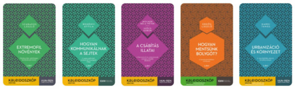 Rem�nyi Attila, Hardi Tam�s, Erd�s L�szl�, Moln�r B�la, Sz�cs G�bor, Szabados L�szl� - 5 db a Kaleidoszk�p K�nyvek sorozatb�l: A cs�b�t�s illatai + Hogyan kommunik�lnak a sejtek + Extremofil n�v�nyek + Hogyan ments�nk bolyg�t? + Urbaniz�ci� �s k�rnyezet