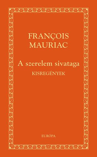 Francois Mauriac - A szerelem sivataga