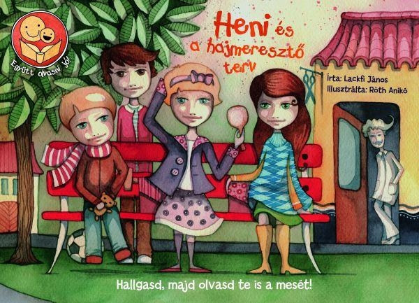 Lackfi J�nos - Heni �s a hajmereszt� terv - Egy�tt olvasni j�!