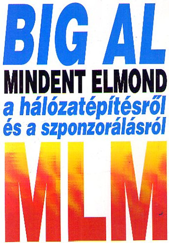 Tom Schreiter - Big Al - Mindent elmond a hálózatépítésről és a szponzorálásról