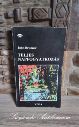 John Brunner, Kocsis Anik (szerk.), Lipk Imola (szerk.), Glvlgyi Judit (ford.) - Teljes napfogyatkozs  (Total Eclipse) - Glvlgyi Judit fordtsban; Sajt kppel!