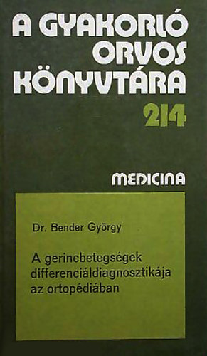 Dr. Bender Gy�rgy - A gerincbetegs�gek differenci�ldiagnosztik�ja az ortop�di�ban