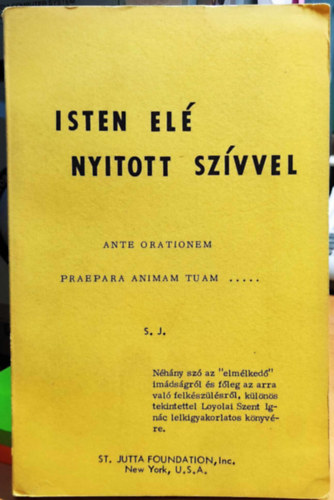 St. Jutta Foundation, Inc. - Isten el nyitott szvvel - Ante orationem praepara animam tuam .....