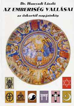 Dr. Hunyadi Lszl - Az emberisg vallsai az skortl napjainkig