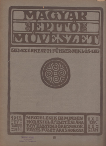 Fhrer Mikls (szerk.) - Magyar ptmvszet 1912 jan X. vf. 1 szm