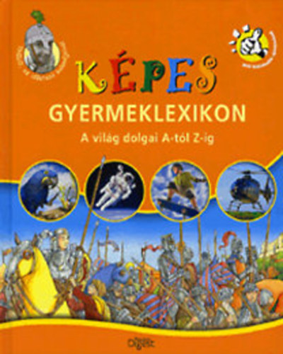 Takcsi-Nagy Klra (szerk.) - Kpes gyermeklexikon - A vilg dolgai A-tl Z-ig