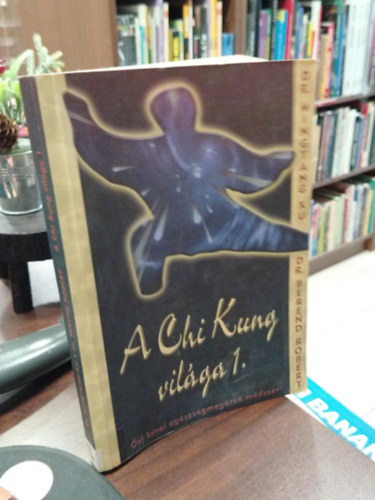 Xu, Mintang dr.-Berend R., dr. - A Chi Kung vilga 1.(si knai egszsgmegrz mdszer)