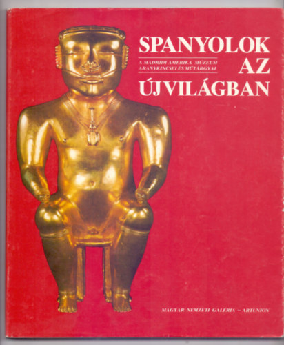 Lux Klmn, Bevezet: Boglr Jajos - Spanyolok az jvilgban - A Madridi Amerikai Mzeum aranykincsei s mtrgyai