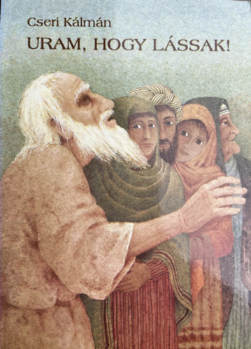 Cseri K�lm�n - Uram, hogy l�ssalak