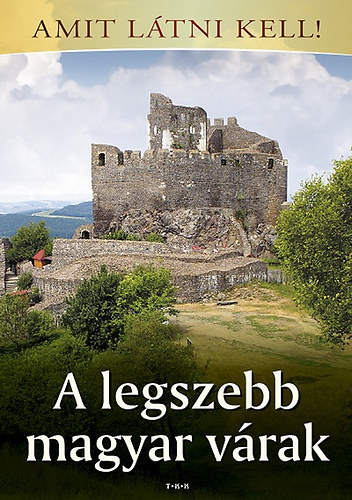 A legszebb magyar vrak - Amit ltni kell!
