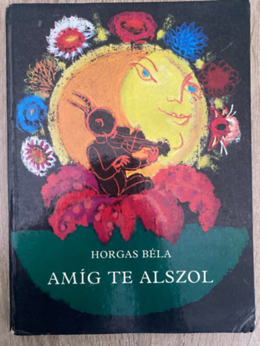 Horgas Bla, Graf.: Sznt Piroska - Amg te alszol (Sznt Piroska rajzaival; sajt kppel)