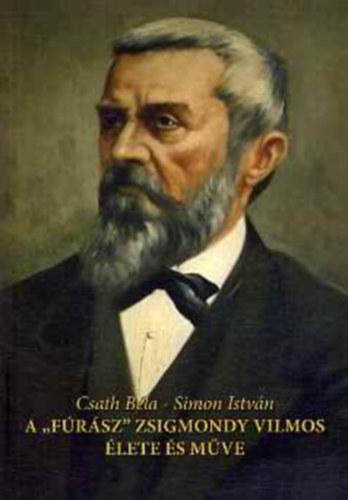 Csath Bla, Simon Istvn - A "frsz" Zsigmondy Vilmos lete s mve