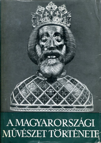 Balogh-Garas-Dercsnyi-Gerevic - A magyarorszgi mvszet trtnete I.