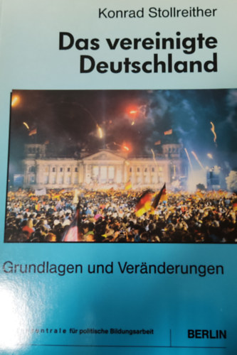 Konrad Stollreither - Das vereinigte Deutschland- Grundlagen und Veränderungen