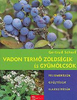 Gertrud Scherf - Vadon term zldsgek s gymlcsk