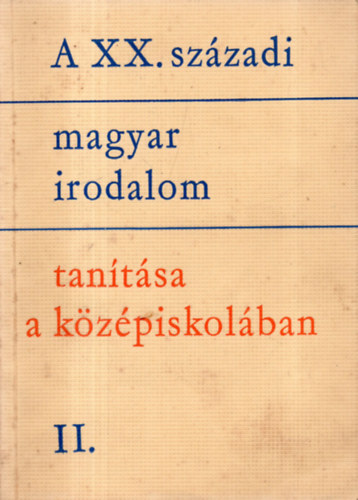 Lengyel Dnes - A XX. szzadi magyar irodalom tantsa a kzpiskolban II.