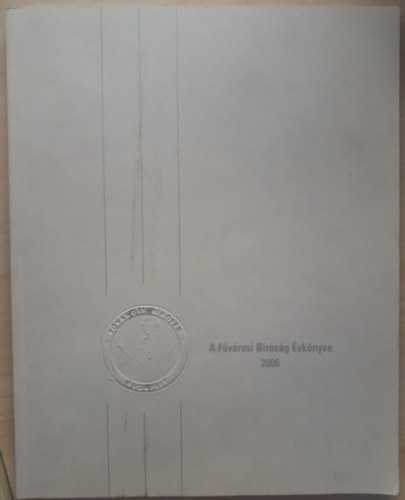 Fővárosi Bíróság Évkönyve 2006