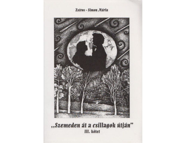 Zs�ros-Simon M�ria - "Szemeden �t a csillagok �tj�n" III. k�tet