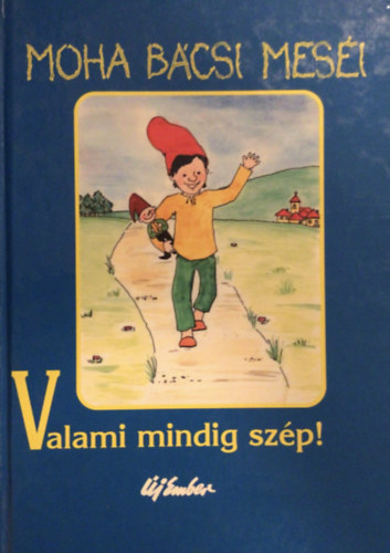 Leszkai Zoltn - Moha bcsi mesi 1. - Valami mindig szp!