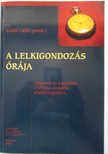 Szabó Lajos szerk. - A lelkigondozás órája
