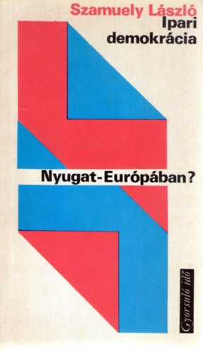 Szamuely Lszl - Ipari demokrcia Nyugat-Eurpban?