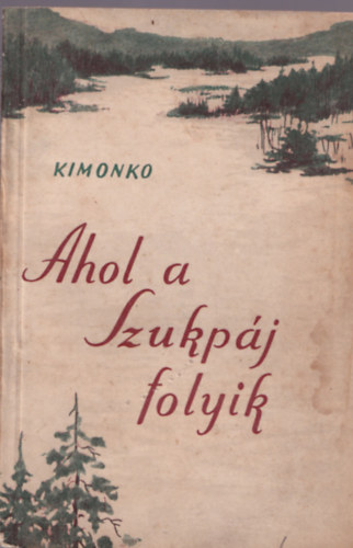 Dzsanszi Kimonko - Ahol a Szukpáj folyik
