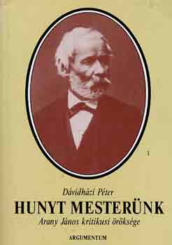 Dávidházi Péter - Hunyt mesterünk (Arany János kritikusi öröksége)