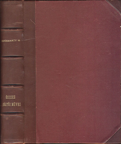 Endrei Zalán (szerk.) - Vörösmarty Mihály összes költői művei (egykötetes kiadás)