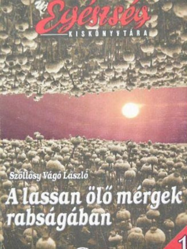 Dr. Szllsy Vg Lszl - A lassan l mrgek rabsgban