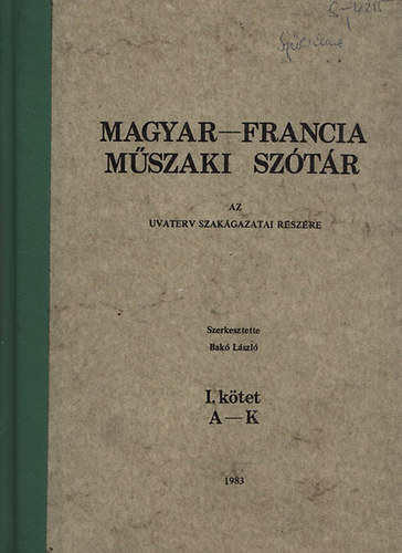 Bakó László (szerk.) - Magyar-francia műszaki szótár I-II. - Az Uvaterv szakágazatai részére