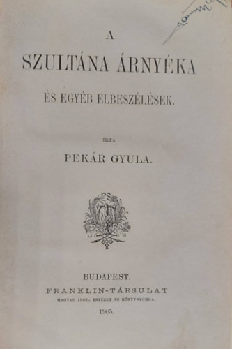 Pekár Gyula - A szultána árnyéka (és egyéb elbeszélések)