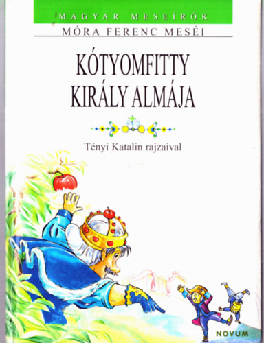 Móra Ferenc - Kótyomfitty király almája (Magyar meseírók - Móra Ferenc meséi)