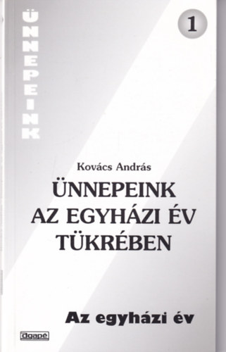Ünnepeink az egyházi év tükrében